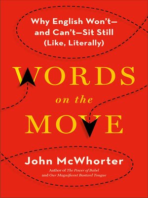 cover image of Words on the Move: Why English Won't--and Can't--Sit Still (Like, Literally)
